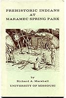 Prehistoric Indians at Maramec Spring Park : a sketch of the prehistory of the Maramec Spring-St. James, Missouri area, B001RXLM2Y Book Cover