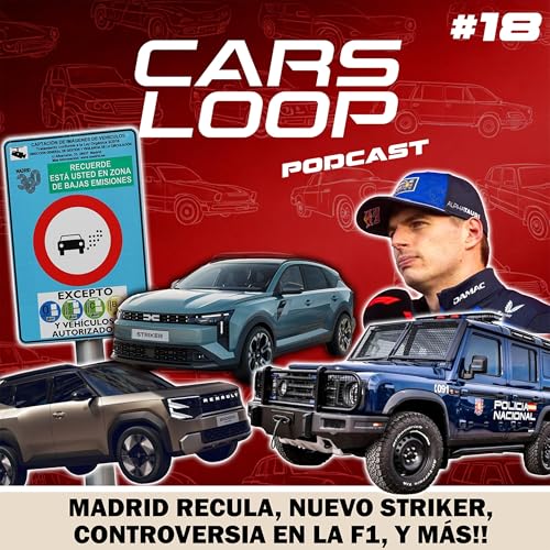 Madrid relaja la ZBE, Dacia lanza el Striker y la F1 silencia fans en X - Carsloop Podcast #18