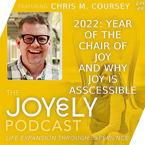 Page de couverture de EP 49 2022: Year of the Chair of Joy and Why Joy is Asscesssible with Chris Coursey
