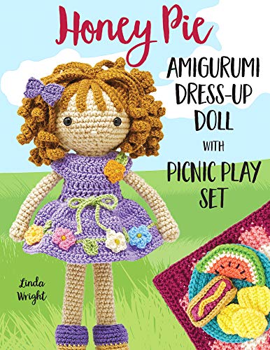 Honey Pie Amigurumi Dress-Up Doll with Picnic Play Set: Crochet Patterns for 12-inch Doll plus Doll Clothes, Picnic Blanket, Barbecue Playmat & Accessories
