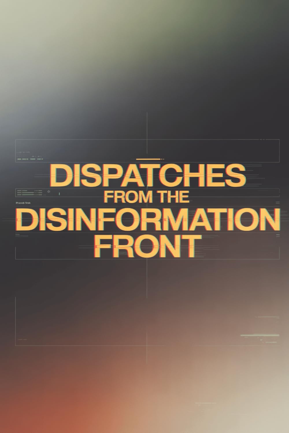 Dispatches from the Disinformation Front: A modern war journal