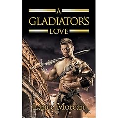 A Gladiator's Love Audiolibro Por Lance Morcan arte de portada