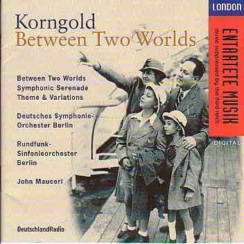 Korngold: Between Two Worlds