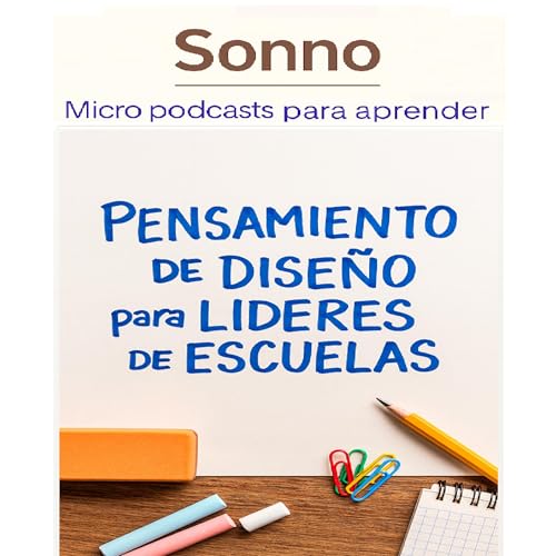 Design Thinking para L&iacute;deres Educativos: Cinco Roles Que Transforman Escuelas