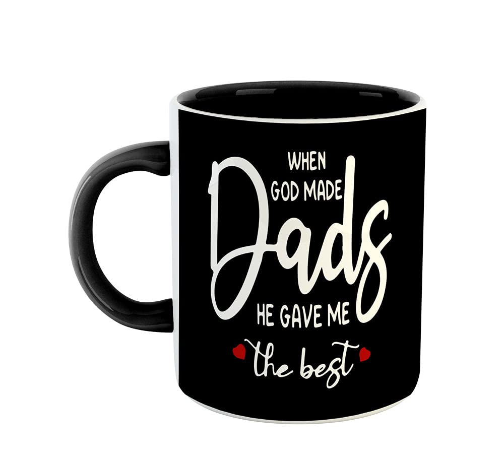 ASHVAH When God Made DADS He Gave Me The Best Ceramic Coffee Mug - Best Gift for Father on Birthday, Fathers Day, Anniversary - Black