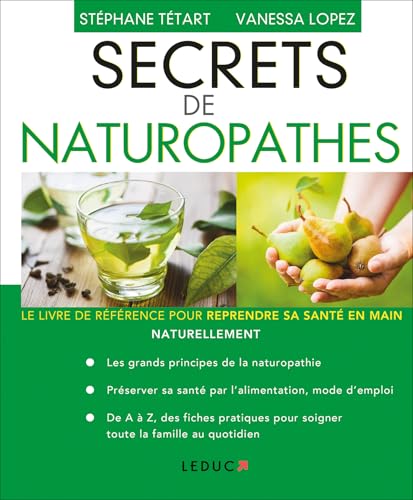 Secrets de naturopathes: Le livre de référence pour...