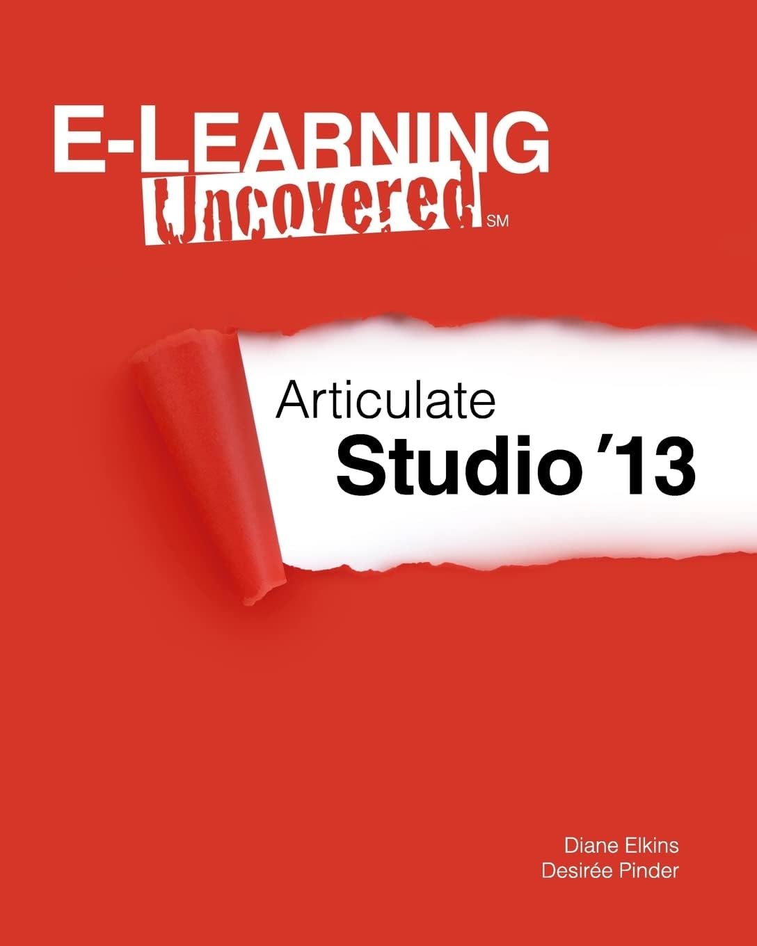 E-Learning Uncovered: Articulate Studio '13 Paperback – February 18, 2014