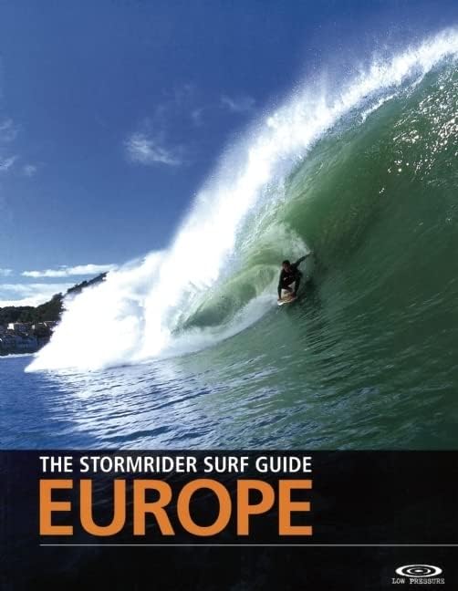 The Stormrider Surf Guide: Europe (World’s Best Surfing)