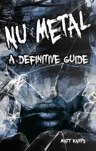Nu Metal: A Definitive Guide
