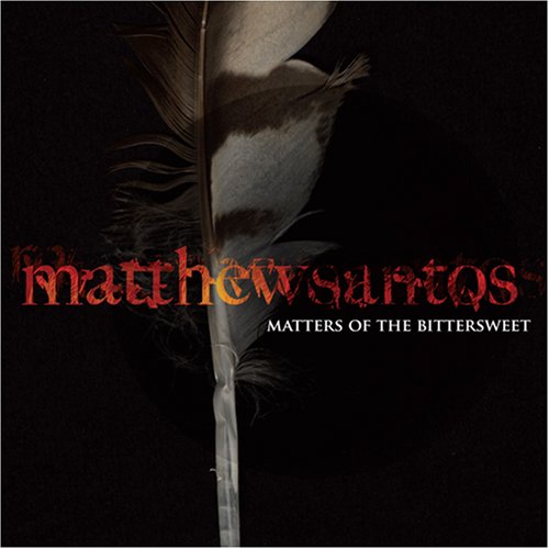 Matters of the Bittersweet [Audio CD] Matthew Santos