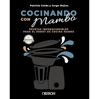 Cocinando con Mambo: Recetas imprescindibles para el robot de cocina Mambo (Libros singulares)