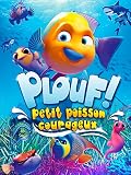 Plouf ! Petit poisson courageux