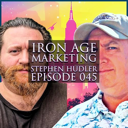 Stephen Hudler: Iron Age Marketing Podcast Episode 045 cover art