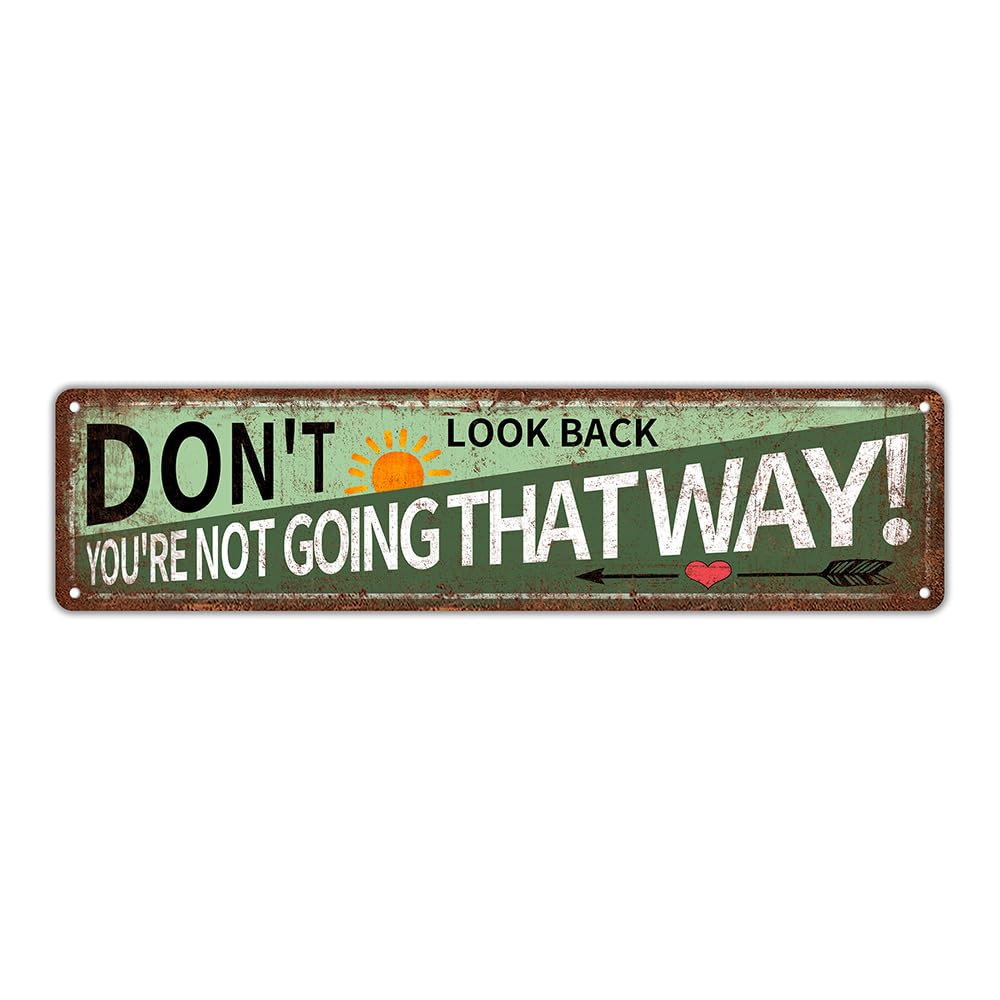Vintage Inspiration Metal Tin Signs Motivation Street Signs Man Cave Home Coffee Bar Wall Decor - Don't Look Back You're Not Going That Way! 6 X 16
