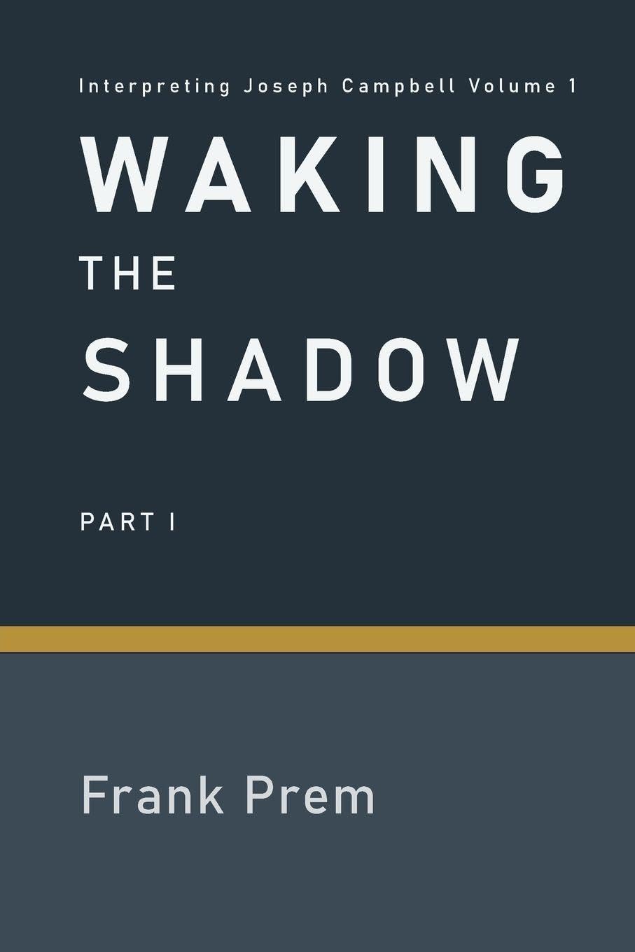 Waking The Shadow: Part I: 1 (Campbell Interpreted)
