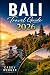 Bali Travel Guide 2026: Itineraries, Budgeting Tips, Cultural Etiquette, and Local Advice for Exploring the Island of the Gods