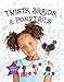 Twists, Braids & Ponytails