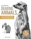 Drawing Animals: How to create realistic drawings of animals using graphite pencils