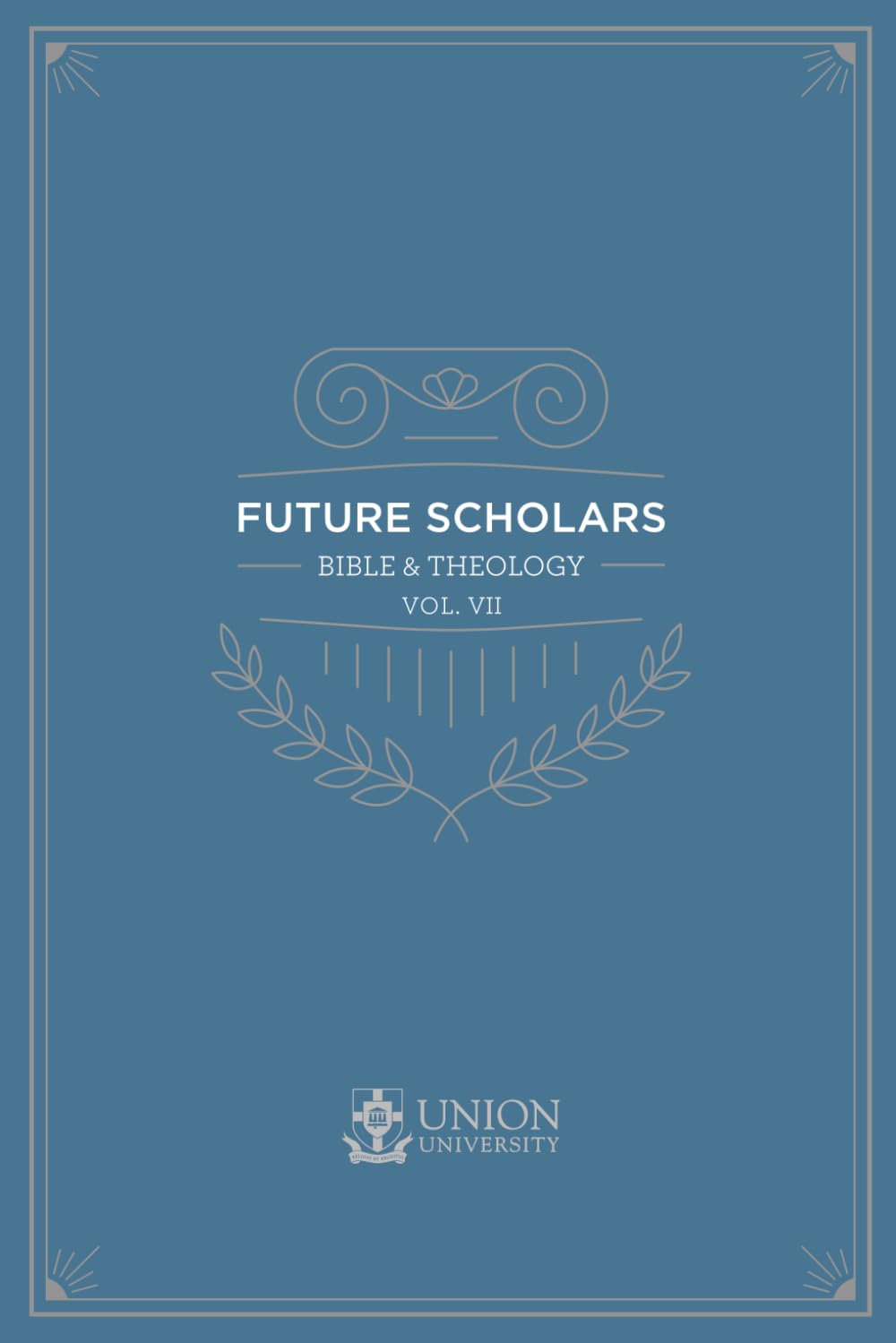 Future Scholars Volume VII: Bible and Theology