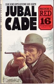 Mourning is Red - Book #16 of the Jubal Cade