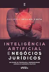 Inteligência Artificial e Negócios Jurídicos - 1ª Ed - 2025: Um Exame da Tecnologia, Personalidade Jurídica e Elemento Volitivo