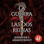 La guerra de las dos reinas: De sangre y cenizas, Vol. 4