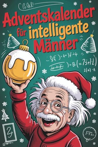 Adventskalender für intelligente Männer: Unnützes Wissen zum Staunen, Schmunzeln & Angeben – das lustige Geschenk für Männer