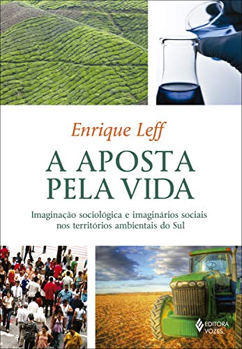 A aposta pela vida: Imaginação sociológica e imaginários sociais nos territórios ambientais do Sul (Educação ambiental)