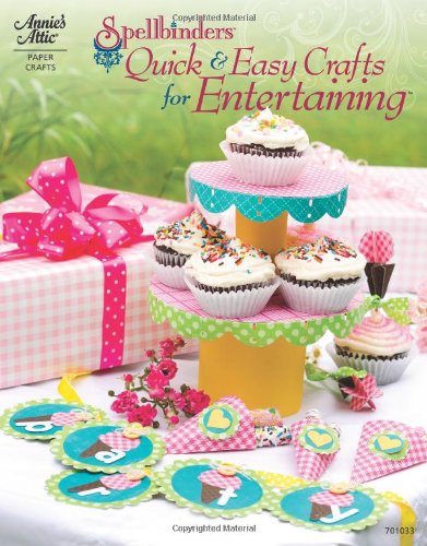 Spellbinders: Quick & Easy Crafts for Entertaining