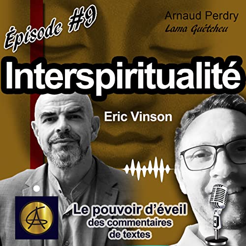 Ep.09 INTERVIEW d'ERIC VINSON - Dialogue inter-spirituel et inter-disciplinaire copertina
