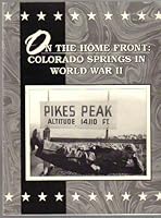 On the Home Front: Colorado Springs in World War II B005J0TH28 Book Cover
