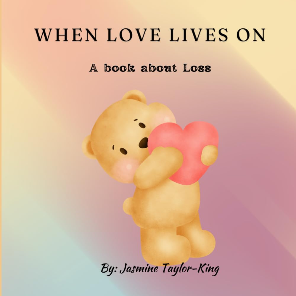 When Love Lives On: A Book About Loss