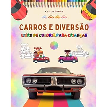 Capa do livro Carros e diversão - Livro de colorir para crianças - Coleção divertida de cenas automotivas: O melhor livro para as crianças estimularem sua criatividade e se divertirem