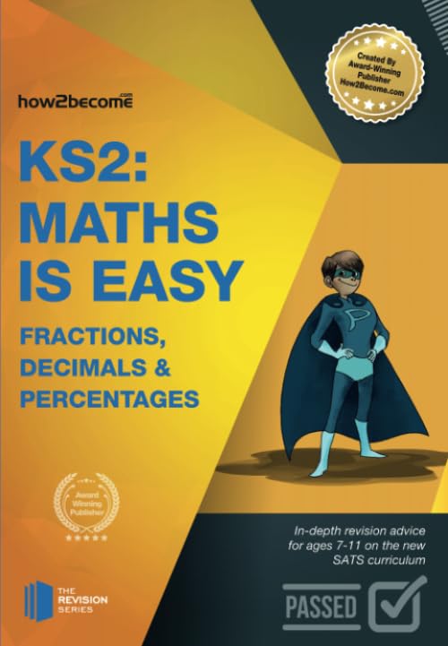 KS2: Maths is Easy Fractions, Decimals and Percentages: In-depth revision advice for ages 7-11 on the new SATS curriculum.