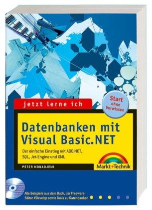 Jetzt lerne ich Datenbanken mit Visual Basic.NET. Der einfache Einstieg mit ADO.NET, SQL, Jet-Engine Jetzt lerne ich Datenbanken mit Visual Basic.NET. Der einfache Einstieg mit ADO.NET, SQL, Jet-Engine