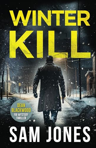 Winter Kill (A Dean Blackwood FBI Mystery Thriller)