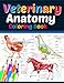 Veterinary Anatomy Coloring Book: Veterinary Anatomy Coloring Book For Medical, High School Students. Anatomy Coloring Book for kids. Veterinary ... Anatomy Student Self Test Coloring Workbook.