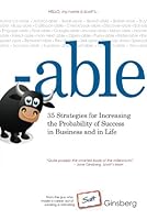 Able: 35 Strategies For Increasing The Probability Of Success In Business And In Life 0972649786 Book Cover
