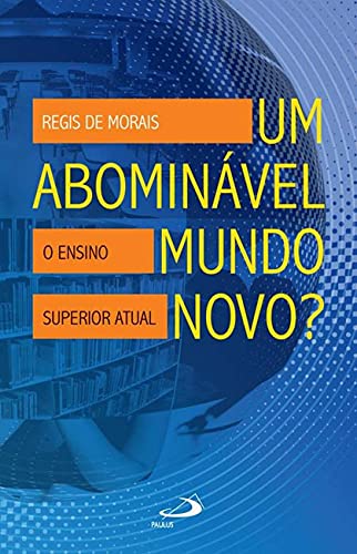 Um abominável mundo novo?: o ensino superior atual