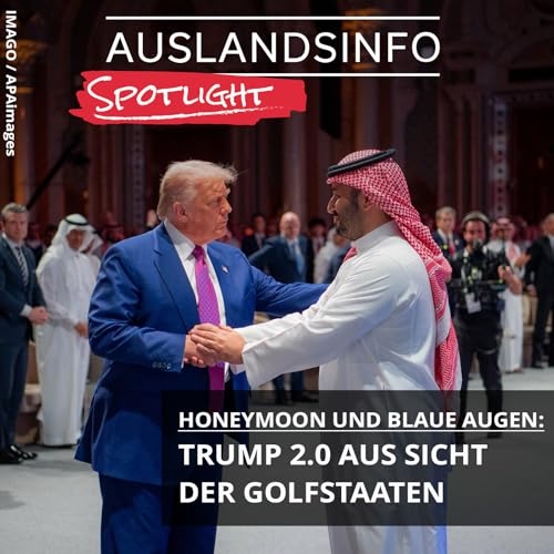 Trump 2.0 aus Sicht der Golfstaaten - Honeymoon und blaue Augen