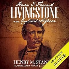 How I Found Livingstone in Central Africa Audiolibro Por Henry M. Stanley arte de portada