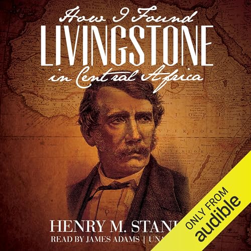 How I Found Livingstone in Central Africa Audiolibro Por Henry M. Stanley arte de portada