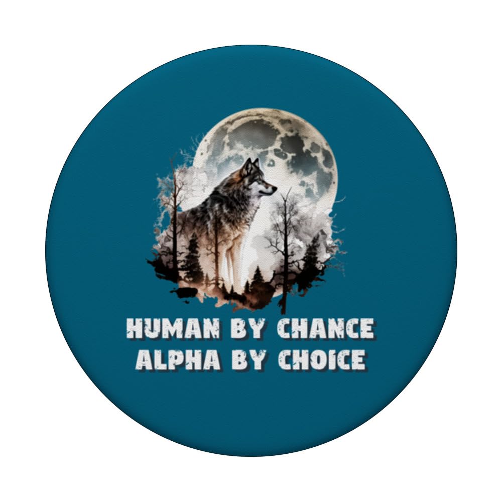 Human By Chance Alpha By Choice Wolf Moon Spirit Men Women PopSockets Swappable PopGrip, Black - Image 3