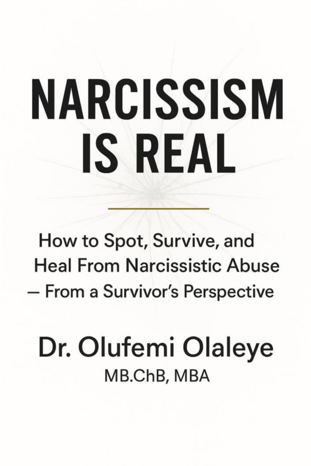 Narcissism Is Real: How To Spot, Survive And Heal From Narcissistic Abuse - From A Survivor's Perspective