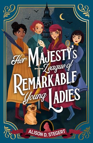 Her Majesty'S League Of Remarkable Young Ladies