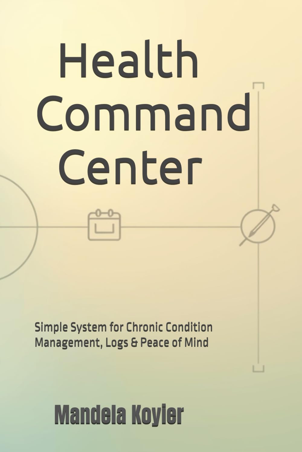 Health Command Center: Simple System for Chronic Condition Management, Logs & Peace of Mind