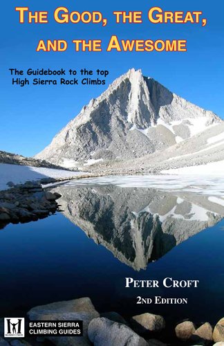 The Good, the Great, and the Awesome: The Guidebook to the Top High Sierra Rock Climbs