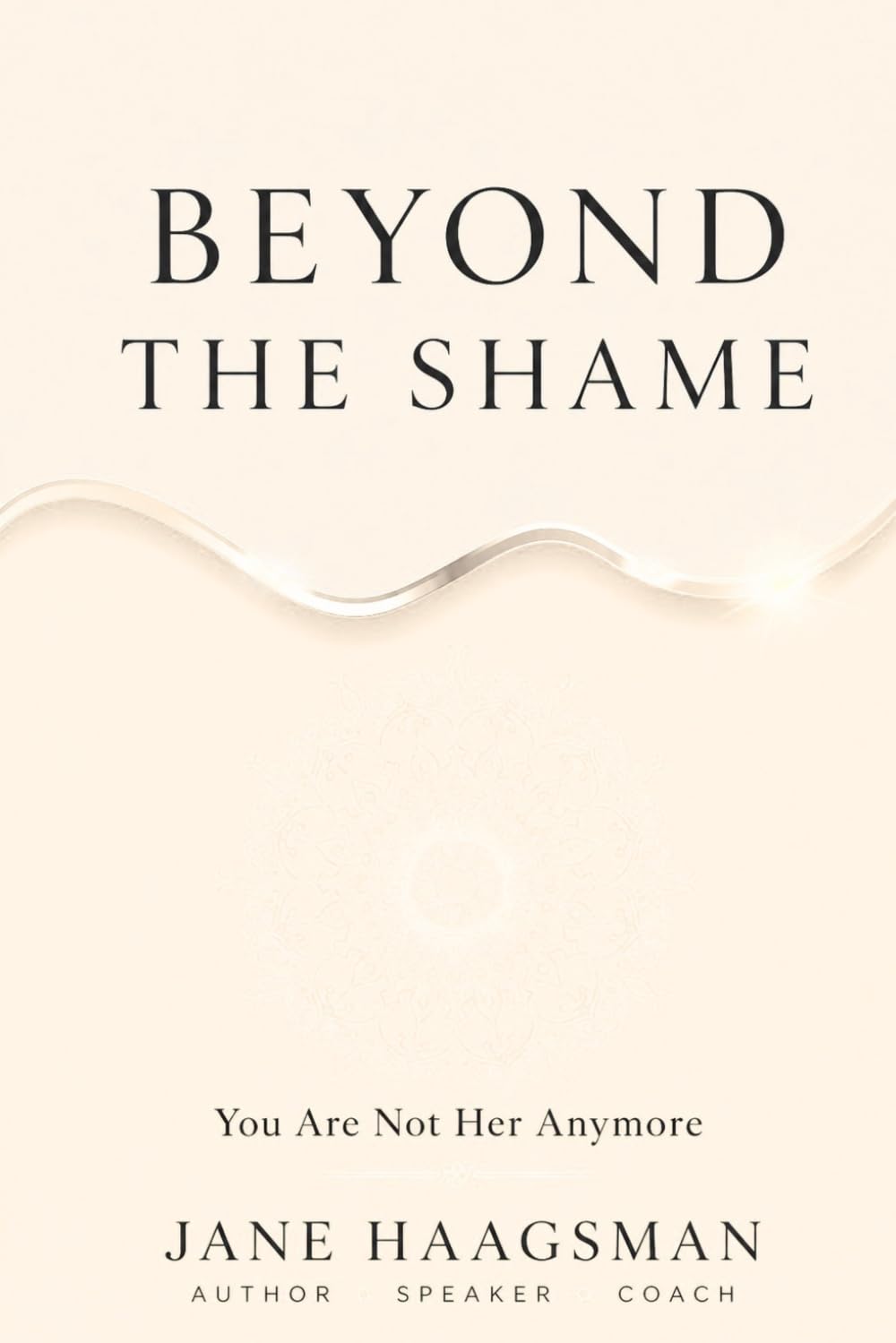 Beyond the Shame: You Are Not Her Anymore