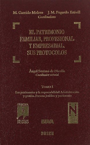 Portada de El patrimonio familiar, profesional y empresarial. Sus protocolos: Constitución. Gestión. Responsabilidad, Continuidad y Tributación. 7 tomos