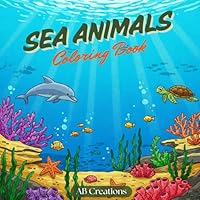 Sea Animals Coloring Book: Cute and Educational Drawings, Dive into a World of Colors with Marine Animals! B0F5MXPWN5 Book Cover